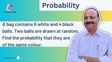 A bag contains 6 white and 4 black balls. Two balls are drawn at random. Find the probability that..