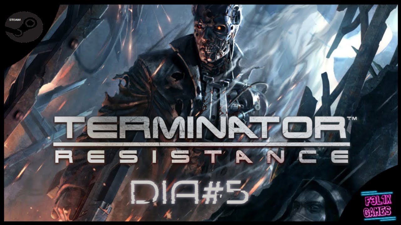 TERMINATOR: RESISTANCE  (PC)  DIA #5  (FINAL)