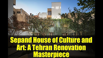 Sepand House of Culture and Art: A Tehran Renovation Masterpiece
