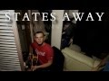 States Away Music Video Coming Soon