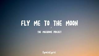 Video thumbnail of "The Macarons Project - Fly Me To The Moon (Lyrics)"
