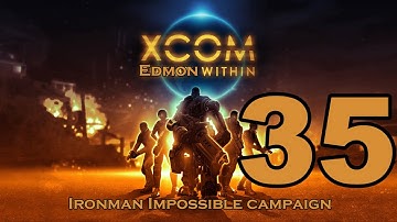XCOM Enemy Unknown - Impossible Ironman Campaign - Episode 35