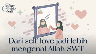 Mencintai Diri Sendiri Dalam Islam - The Beauty of Being Muslim Ep.1