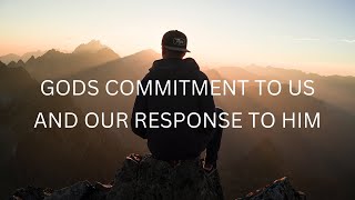 Gods Commitment to us and our Response to Him - Dudley Daniel - Part 1