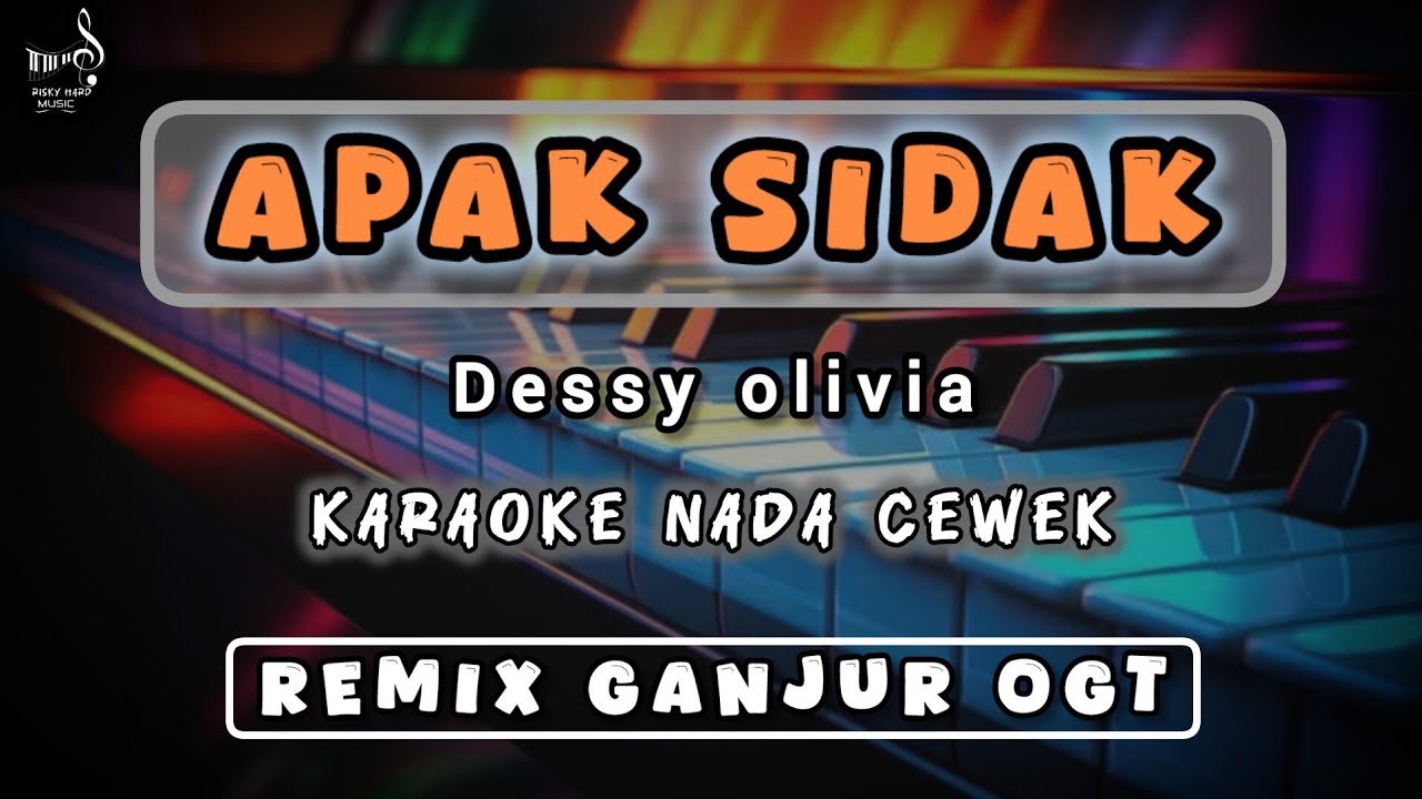 KARAOKE - APAK SIDAK (DESSY OLIVIA) REMIX GANJUR || RISKY HARD MUSIK
