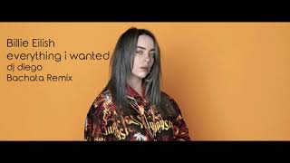 Billie Eilish - everything i wanted (Dj Diego Bachata Remix)