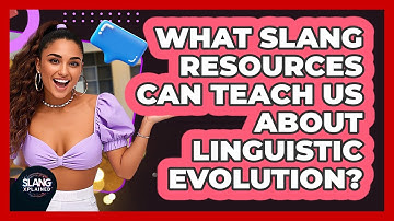What Slang Resources Can Teach Us About Linguistic Evolution? - SlangXplained