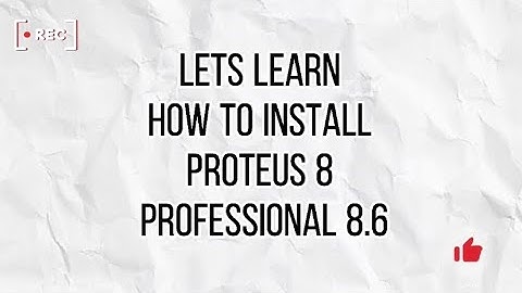 How to install proteus 8 professional version 8.6