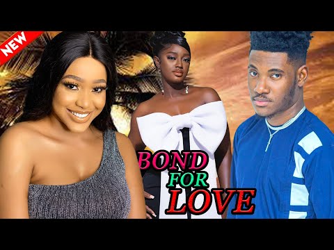 BOND FOR LOVE (FULL MOVIE) - WATCH CHIDI DIKE/LUCHY DONALDS/UCHE MONTANA ON THIS EXCLUSIVE MOVIE