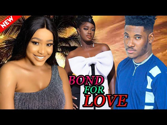 BOND FOR LOVE (FULL MOVIE) - WATCH CHIDI DIKE/LUCHY DONALDS/UCHE MONTANA ON THIS EXCLUSIVE MOVIE class=