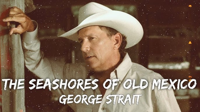 George Strait - The Seashores Of Old Mexican (Lyrics) - YouTube
