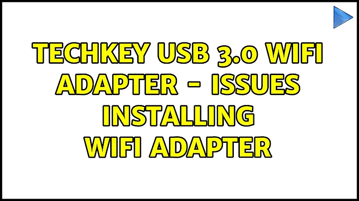 Ubuntu: Techkey Usb 3.0 Wifi Adapter - Issues installing Wifi Adapter