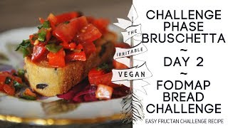 Challenge Phase Bruschetta / Day 2 FODMAP Bread Challenge / screenshot 4