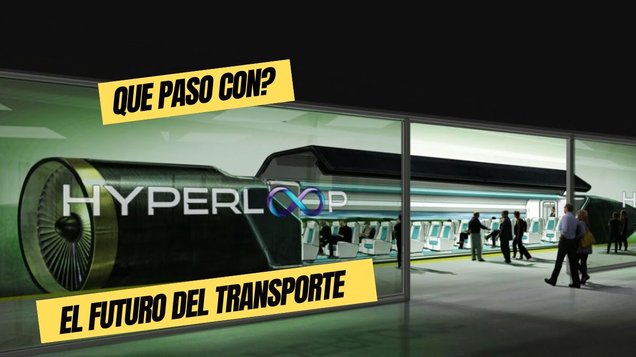 "El Hyperloop: El Futuro del Transporte”
