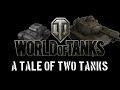 World of Tanks - A Tale of Two Tanks