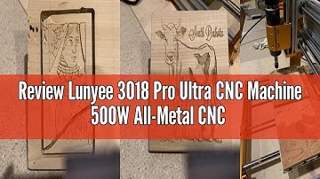 Lunyee 3018 Pro Ultra CNCマシン 500W オールメタルCNCルーターマシン、アップグレードされた3軸彫刻機のレビュー
