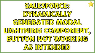 Salesforce: Dynamically Generated Modal Lightning Component, Button Not Working as Intended