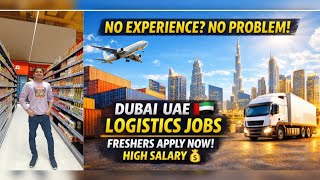 Dubai UAE Logistics Jobs 2026 🇦🇪 | No Experience Needed | Freshers Apply Now 💰