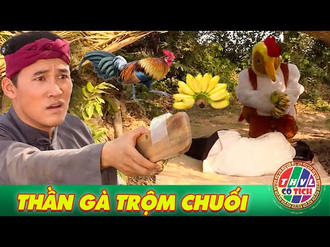 #2023 CỔ TÍCH MỚI 2023 | THẦN GÀ TRỘM CHUỐI | SỰ TÍCH VIỆT NAM HAY MỚI NHẤT 2023 | CỔ TÍCH VIỆT NAM 2023