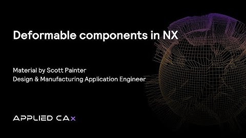 Deformable components in NX