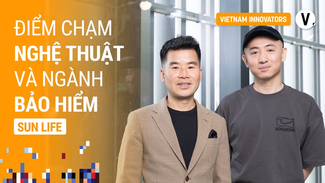 The artistic journey to attract customers - Luc Nhon Ly, Sun Life & Tuân Lê, The Lab Saigon The artistic journey to attract customers - Luc Nhon Ly, Sun Life & Tuân Lê, The Lab Saigon