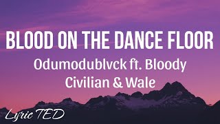 Odumodublvck Ft Bloody Civilian U0026 Wale  Blood On The Dancefloor s