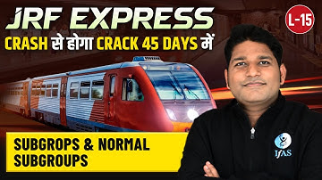 Subgroups & Normal Subgroups | JRF Express | Crack From Crash Within 45 Days | CSIR NET | L15