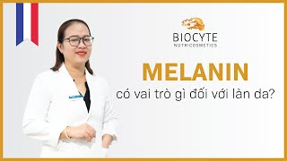 Chia sẻ từ chuyên gia về MELANIN