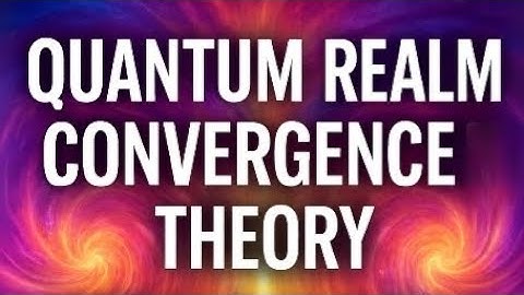 Quantum Realm Convergence Theory – Why Everything Is Collapsing into One Timeline!