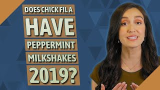 Does Chick Fil A have peppermint milkshakes 2019?