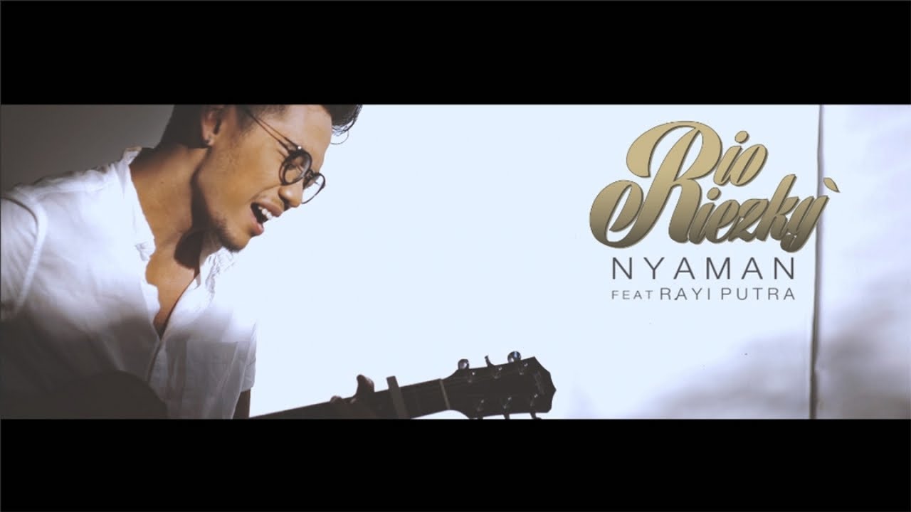 Rio Riezky Ft. Rayi Putra - Nyaman (Music Video)
