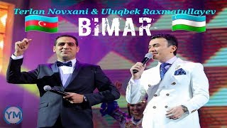 Ulugbek Rahmatullaev Terlan Novxani Bimar duet 2018 Uzbek Azerbaycan 10 ilden cox en sevilen mahni Resimi