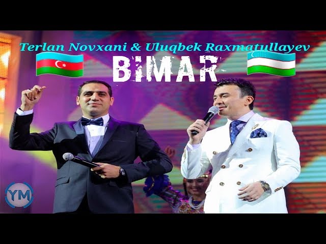 Ulugbek Rahmatullaev Terlan Novxani Bimar duet 2018 Uzbek Azerbaycan 10 ilden cox en sevilen mahni