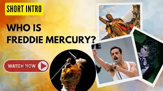 Who Is Freddie Mercury? Short Intro...