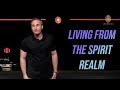 Living from the spirit realm  full message with chad gonzales