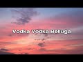Vodka Vodka Belluga LvbelC5 Sözleri Lyrics Vodka Vodka Belluga LvbelC5 Sözleri Lyrics