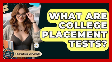What Are College Placement Tests? - The College Explorer