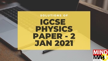 IGCSE Physics | Paper 2 | January 2021 | Mindmax Institute