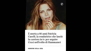 È morta a 66 anni Patrizia Caselli, la conduttrice che lasciò la tv per seguire Craxi nell’esilio
