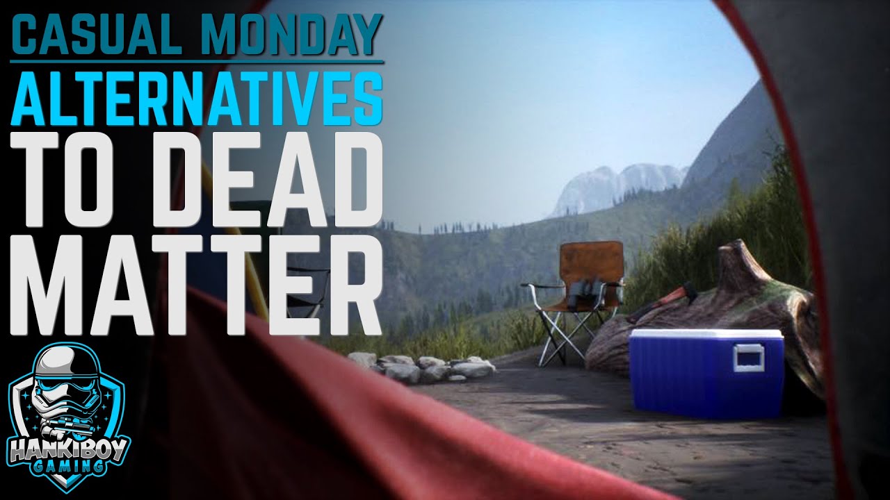 Alternative games to Dead Matter