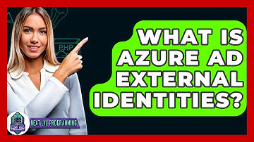 What Is Azure AD External Identities? - Next LVL Programming