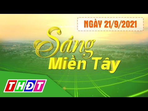 Video Sáng Miền Tây - 21/9/2021 | Bến Tre trở thành vùng... - youtube