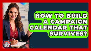 How To Build A Campaign Calendar That Survives? - Your Campaign Coach
