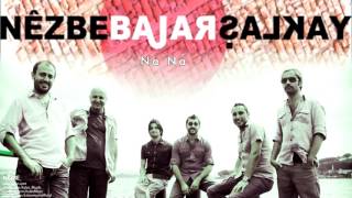 Bajar - Na Na [ Nezbe © 2009 Kalan Müzik ] Resimi