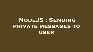 NodeJS : Sending private messages to user
