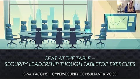 Seat at the Table:  Security Leadership Through Tabletop Exercises - Gina Yacone