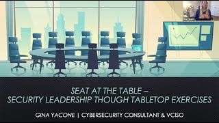 Seat at the Table:  Security Leadership Through Tabletop Exercises - Gina Yacone