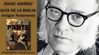 ISAAC ASIMOV - GUIA DE LA BIBLIA. ANTIGUO TESTAMENTO - AUDIOLIBRO (PARTE 1/2)