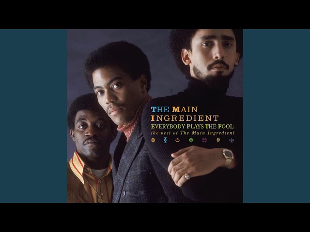 The Main Ingredient - Everybody Play The Fool