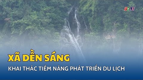 Xã Dền Sáng khai thác tiềm năng phát triển du lịch | THLC